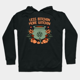 Less bitchin more witchin Hoodie